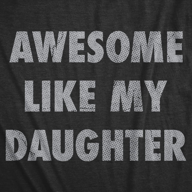Mens Awesome Like My Daughter Tshirt Funny Fathers Day Awesome Dad Graphic Tee